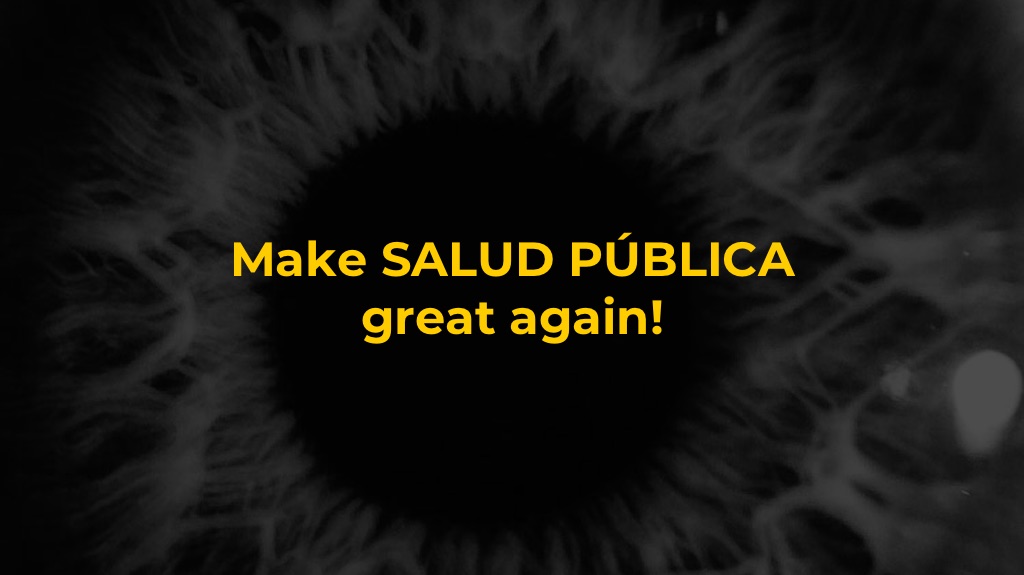 Make Salud Pública great again
